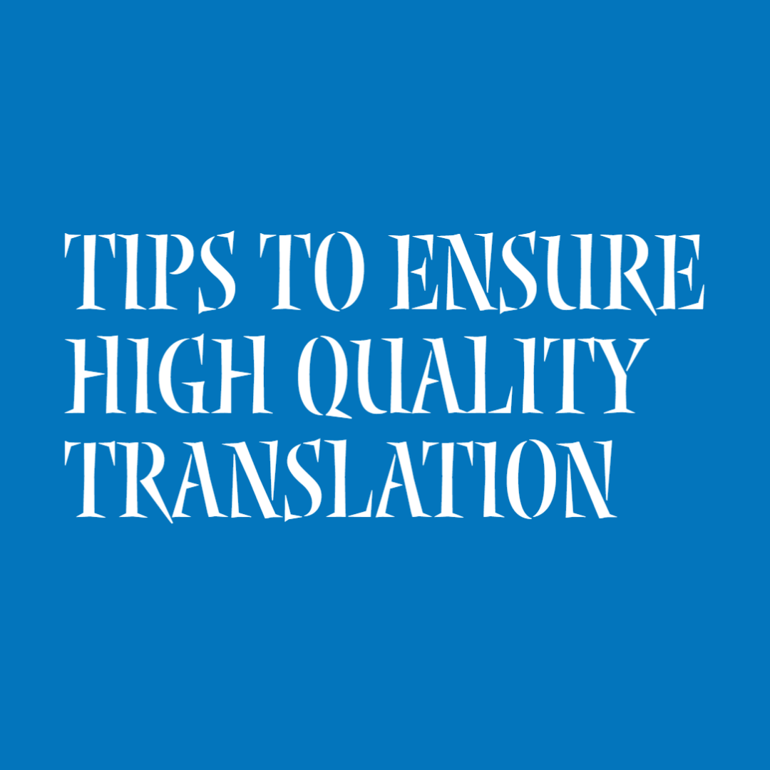 Tips to Ensure High Quality Translation