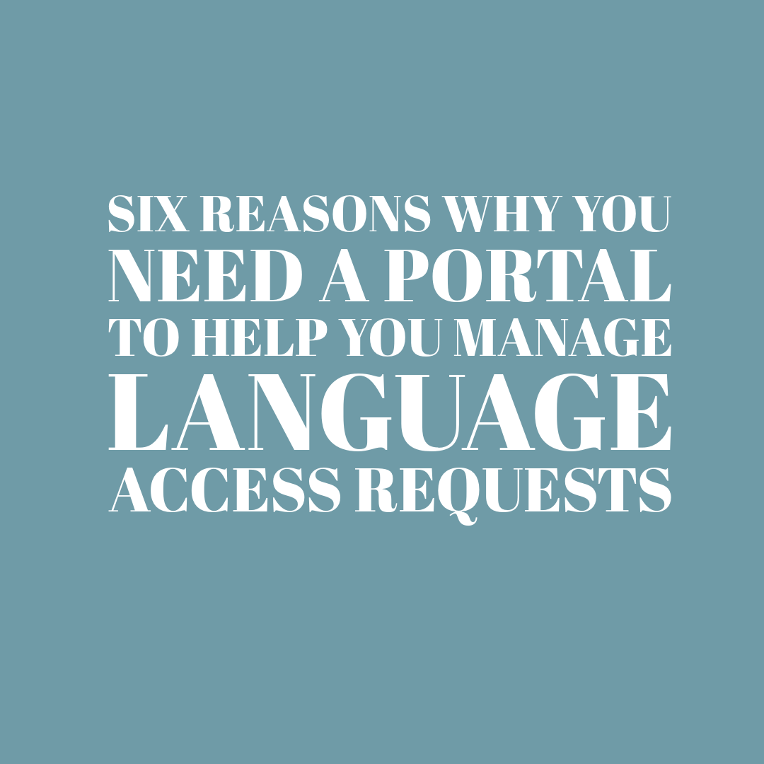 Six Reasons Why You Need a Portal to Help You Manage Language Access Requests 