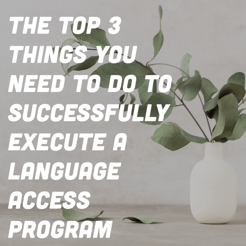 title - The Top 3 Things You Need to Do to Successfully Execute a Language Access Program